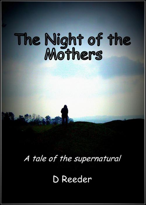 Cover of the book The Night of the Mothers by D Reeder, D Reeder