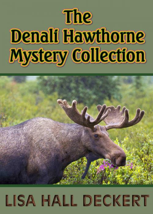 Cover of the book The Denali Hawthorne Mystery Collection by Lisa Deckert, Lisa Deckert