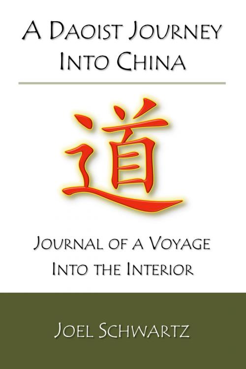 Cover of the book A Daoist Journey into China: journal of a voyage into the interior by Joel Schwartz, Joel Schwartz
