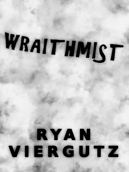 Cover of the book Wraithmist by Ryan Viergutz, Ryan Viergutz