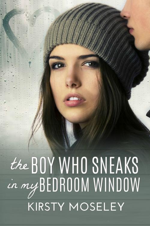 Cover of the book The Boy Who Sneaks in my Bedroom Window by Kirsty Moseley, Kirsty Moseley