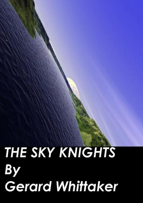 Cover of the book The Sky Knights by Gerard Whittaker, Gerard Whittaker
