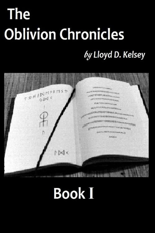 Cover of the book The Oblivion Chronicles by Lloyd Kelsey III, Lloyd Kelsey III