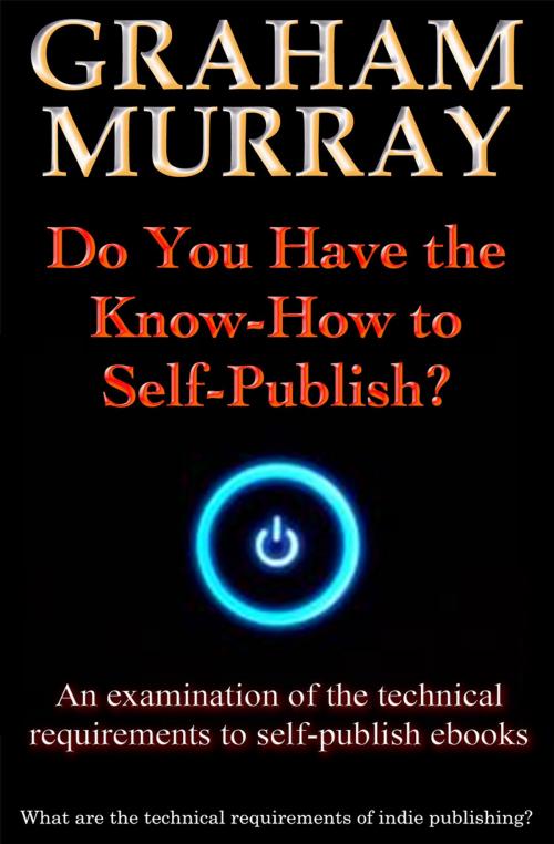 Cover of the book Do You Have the Know-How to Self-Publish? by Graham Murray, Living Books USA