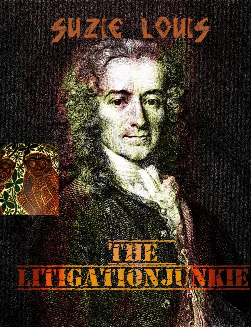 Cover of the book The Litigation Junkie by Suzie Louis, Suzie Louis