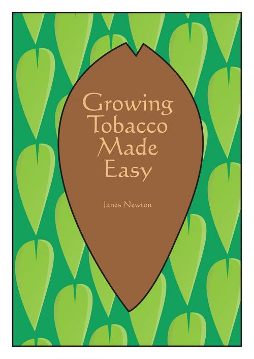 Cover of the book Growing Tobacco Made Easy by James Newton, Springwood Emedia