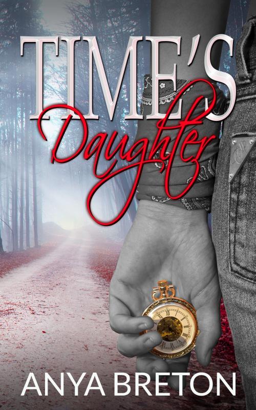 Cover of the book Time's Daughter by Anya Breton, Anya Breton