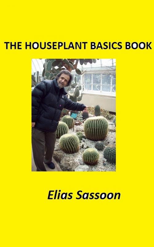 Cover of the book The Houseplant Basics Book by Elias Sassoon, Elias Sassoon