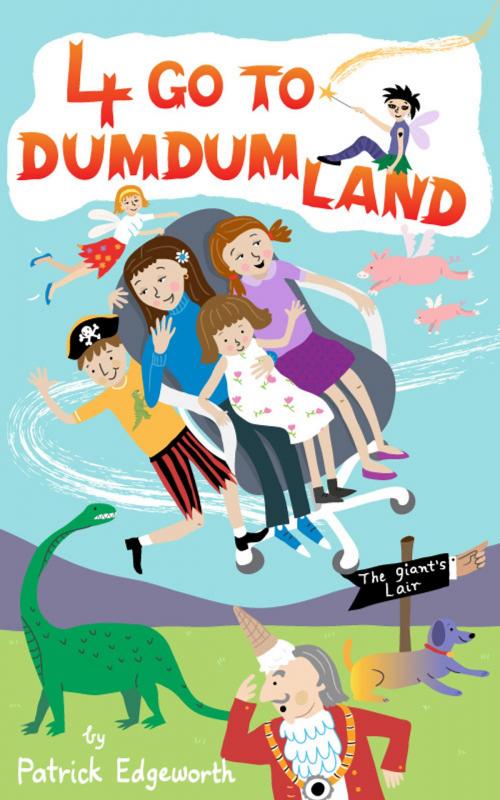 Cover of the book 4 Go to Dumdumland by Patrick Edgeworth, Patrick Edgeworth