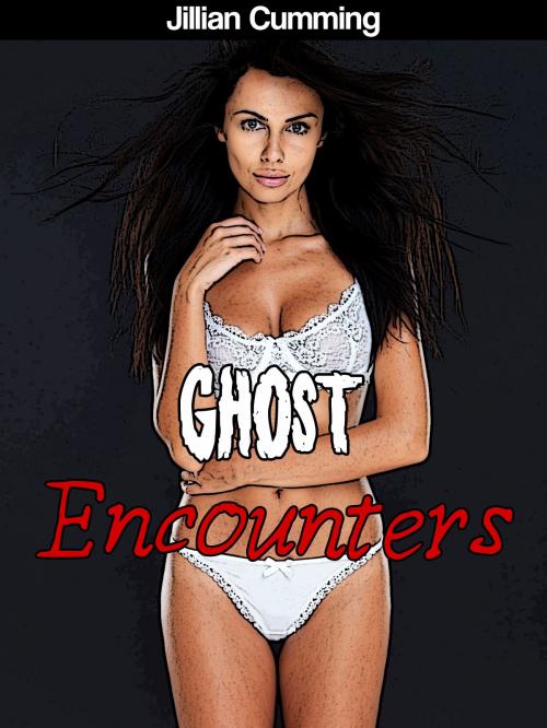 Cover of the book Ghost Encounters (Three Erotic Ghost Stories) by Jillian Cumming, Jillian Cumming