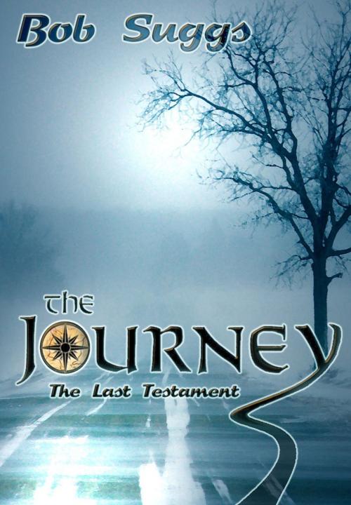 Cover of the book The Journey: The Last Testament by Bob Suggs, Bob Suggs