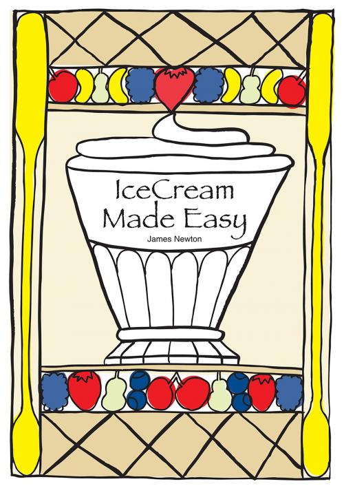Cover of the book IceCream Made Easy by James Newton, Springwood Emedia