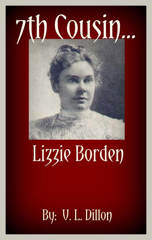 Cover of the book 7th Cousin....Lizzie Borden by V. L. Dillon, V. L. Dillon