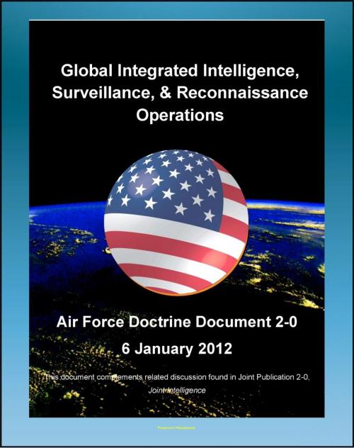 Cover of the book Air Force Doctrine Document 2-0, Global Integrated Intelligence, Surveillance & Reconnaissance (ISR) Operations - Satellites, Geospatial, Imagery, Signals, Communications, Electronic, Human Intel by Progressive Management, Progressive Management