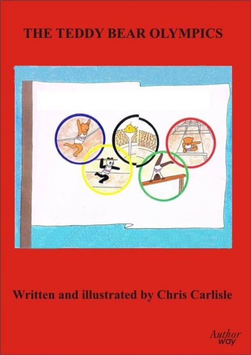 Cover of the book The Teddy Bear Olympics by Chris Carlisle, Author Way Limited