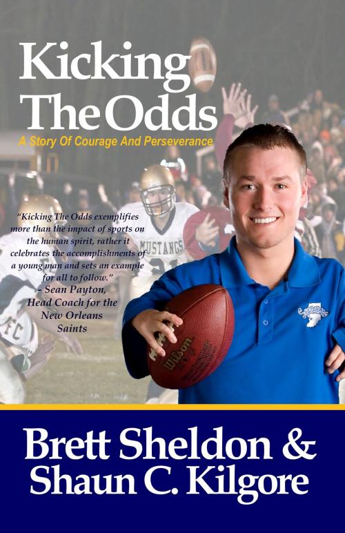 Cover of the book Kicking The Odds by Brett Sheldon, Shaun Kilgore, Founders House Publishing LLC