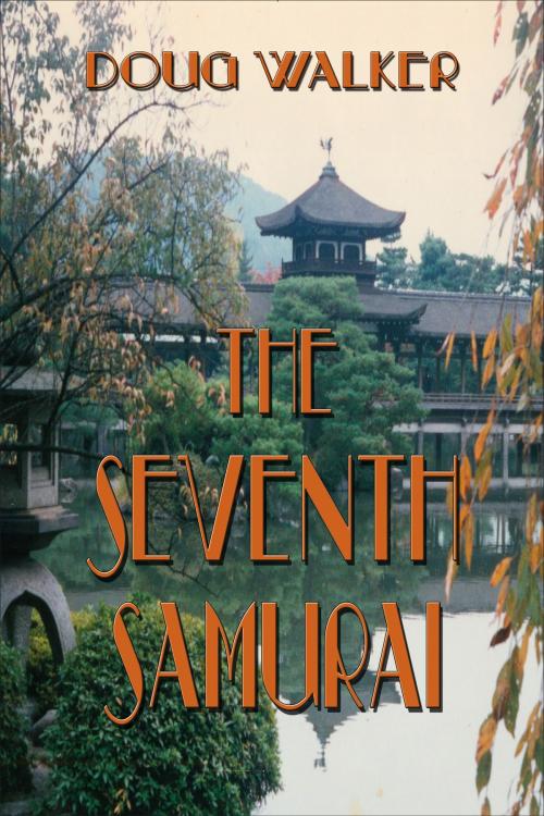 Cover of the book The Seventh Samurai by Doug Walker, Doug Walker