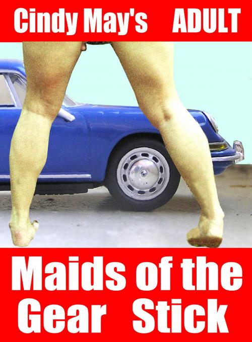 Cover of the book Maids of the Gear Stick by Cindy May, Cindy May