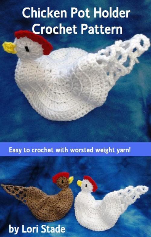 Cover of the book Chicken Hen Potholder Crochet Pattern by Lori Stade, Lori Stade
