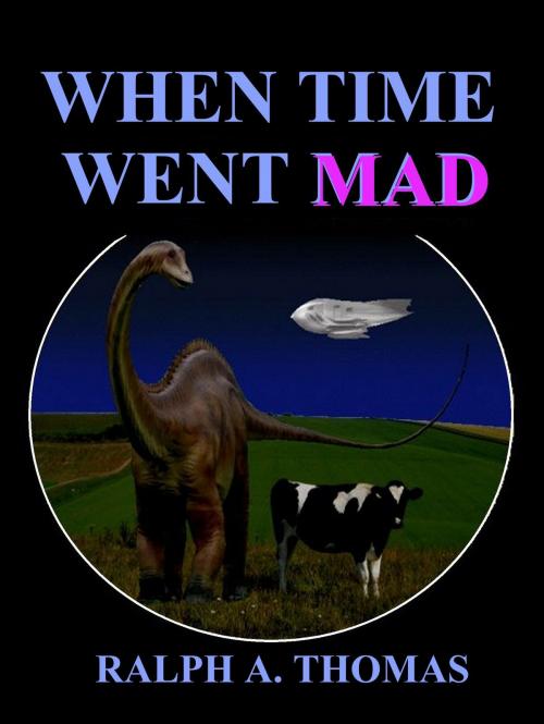Cover of the book When Time Went Mad by Ralph A. Thomas, Martian Publishing