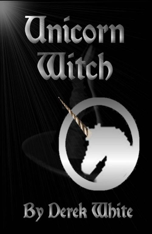 Cover of the book Unicorn Witch by Derek White, Melanie Newton