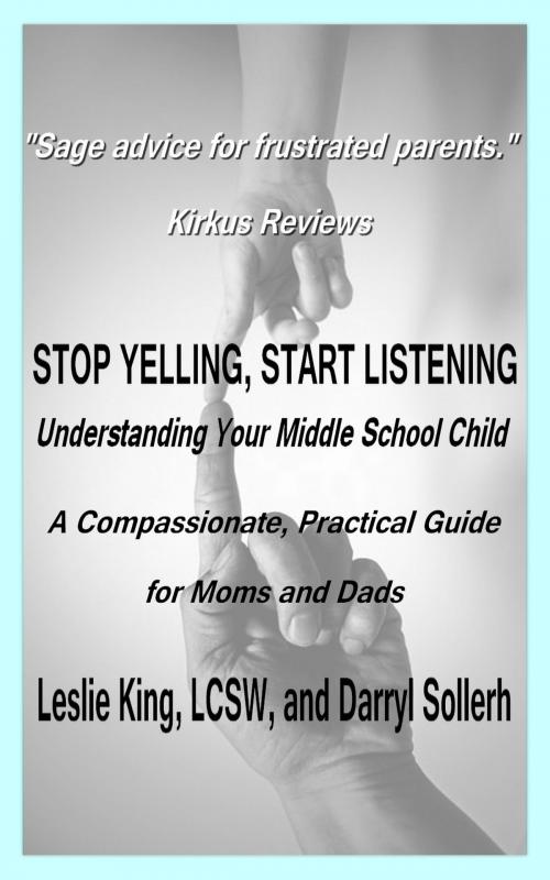 Cover of the book Stop Yelling, Start Listening: Understanding Your Middle School Child by Darryl Sollerh, Darryl Sollerh