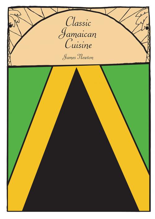 Cover of the book Jamaican Cookbook: Classic Jamaican Cuisine by James Newton, Springwood Emedia
