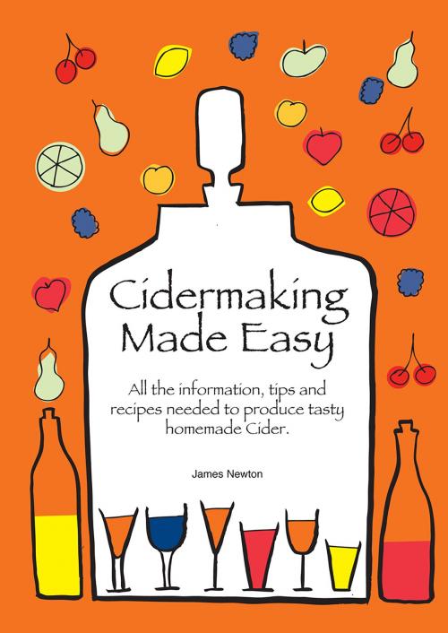 Cover of the book Cider Making Made Easy by James Newton, Springwood Emedia