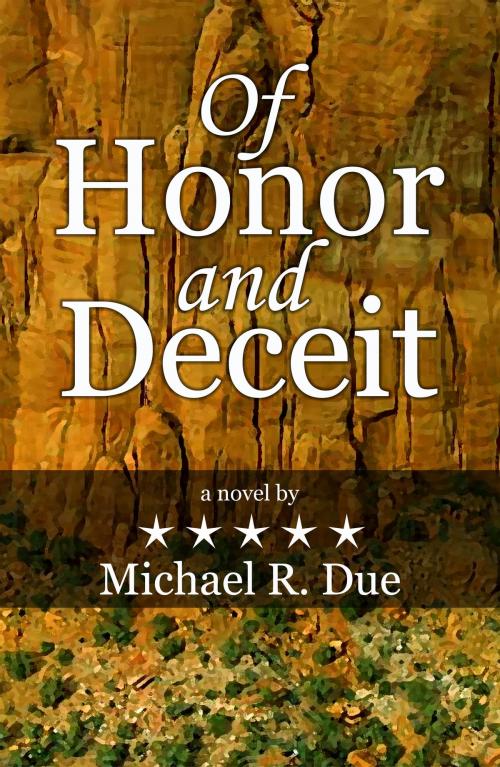Cover of the book Of Honor And Deceit by Mike Due, Mike Due