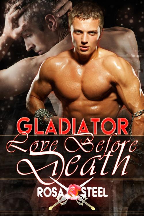 Cover of the book Gladiator: Love Before Death by Rosa Steel, Rosa Steel