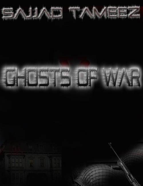 Cover of the book Ghosts of War by Sajjad Tameez, Sajjad Tameez