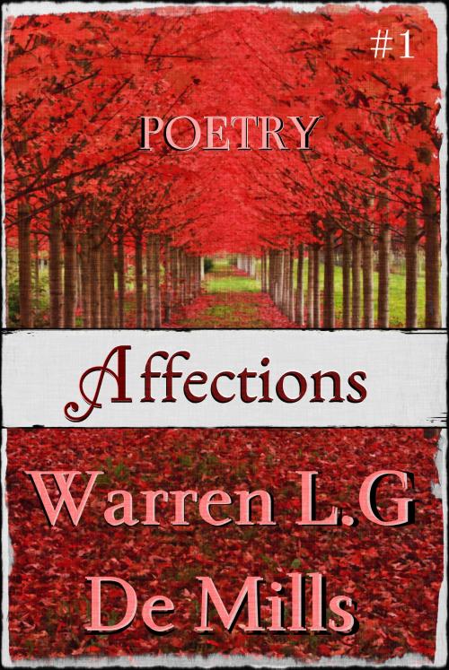 Cover of the book Affections: Collection of Poetry (Vol.1) by Warren L.G De Mills, Warren L.G De Mills