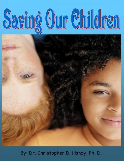 Cover of the book Saving Our Children by Dr. Christopher Handy, Ph.D., Dr. Christopher Handy, Ph.D.