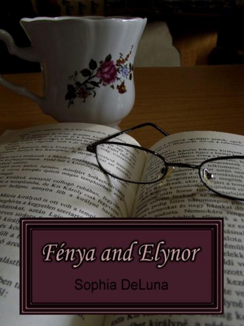 Cover of the book Fénya and Elynor by Sophia DeLuna, Sophia DeLuna