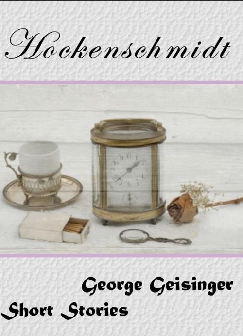 Cover of the book Hockenschmidt by George Geisinger, George Geisinger
