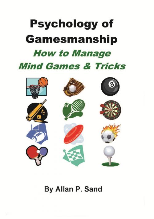 Cover of the book Psychology of Gamesmanship: How to Manage Mind Games and Tricks by Allan P. Sand, Allan P. Sand