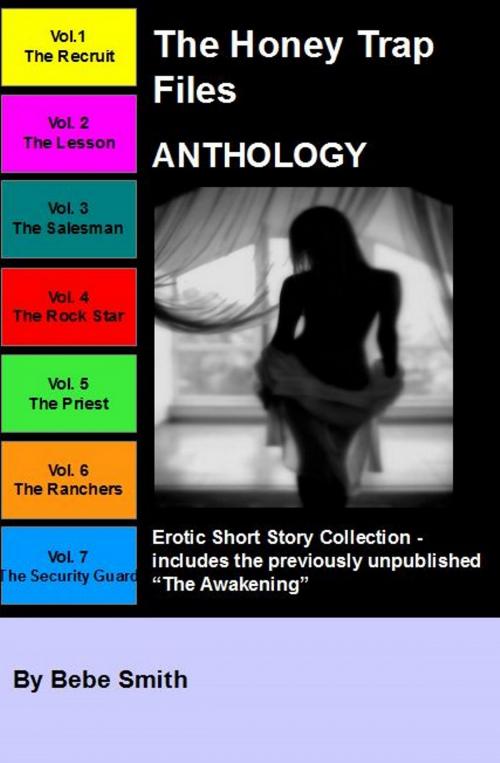 Cover of the book The Complete Honey Trap Files - Erotica Anthology (Plus Bonus Volume) by Bebe Smith, Bebe Smith