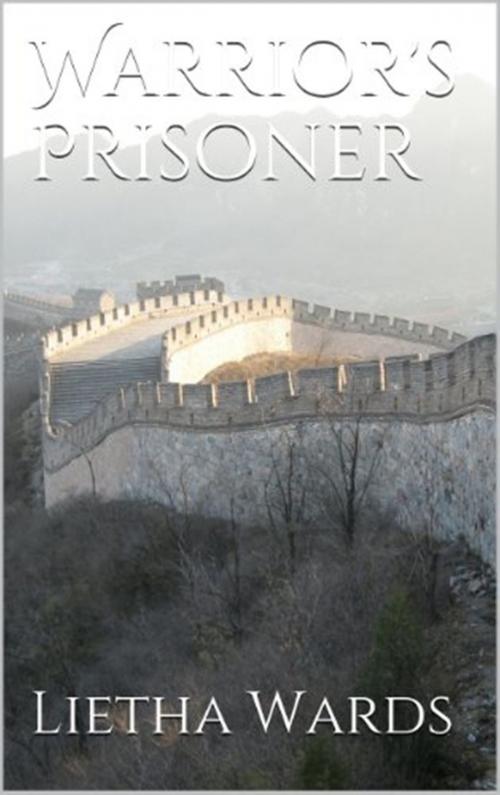 Cover of the book Warrior's Prisoner by Lietha Wards, Lietha Wards