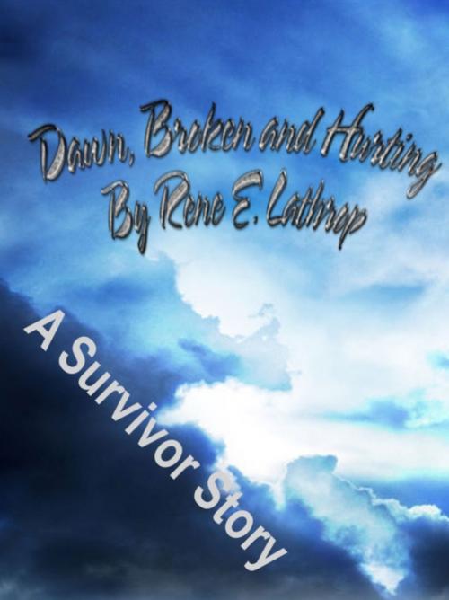 Cover of the book Dawn, Broken and Hurting by Rene Lathrop-Nethercot, Rene Lathrop-Nethercot
