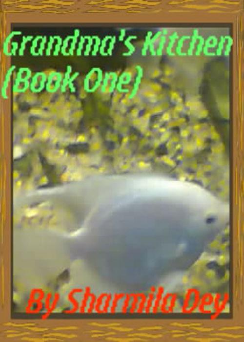 Cover of the book Grandma's Kitchen (Book One) by Sharmila Dey, Sharmila Dey