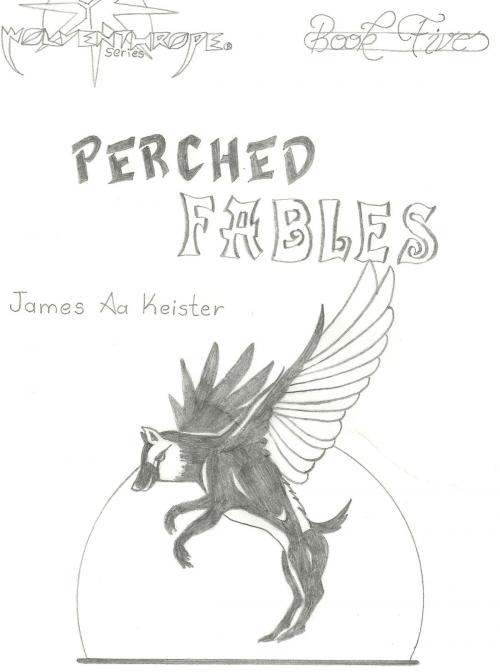 Cover of the book Perched Fables by James Aa. Keister, James Aa. Keister