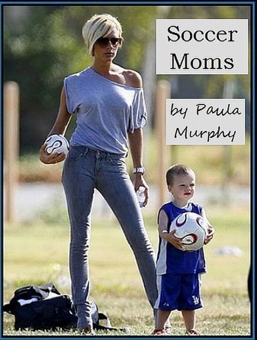 Cover of the book Soccer Moms by Paula Murphy, zanybooks
