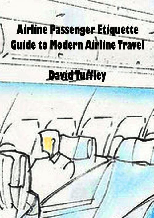 Cover of the book Airline Passenger Etiquette: Guide to Modern Airline Travel by David Tuffley, Altiora Publications