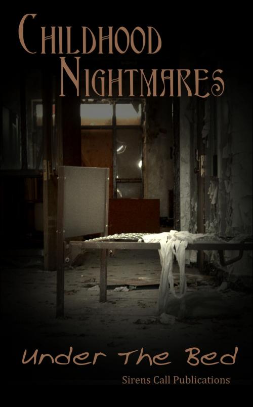 Cover of the book Childhood Nightmares: Under The Bed by Sirens Call Publications, Sirens Call Publications