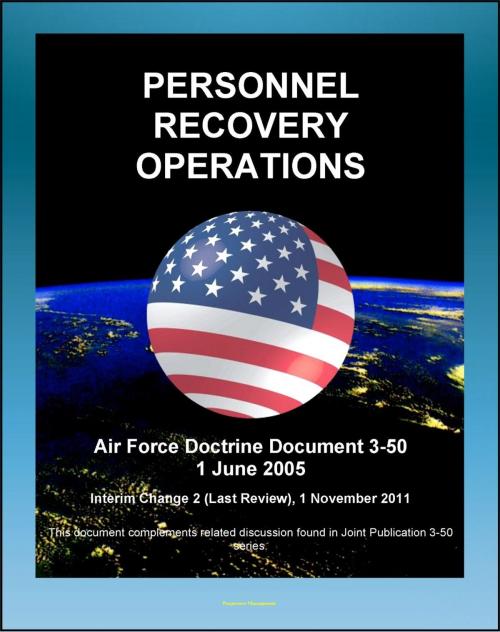 Cover of the book Air Force Doctrine Document 3-50: Personnel Recovery Operations - Air Rescue, Combat Search and Rescue (CSAR), Fixed-wing and Vertical-lift Aircraft, Recovery Teams, Isolated Personnel (IP) by Progressive Management, Progressive Management