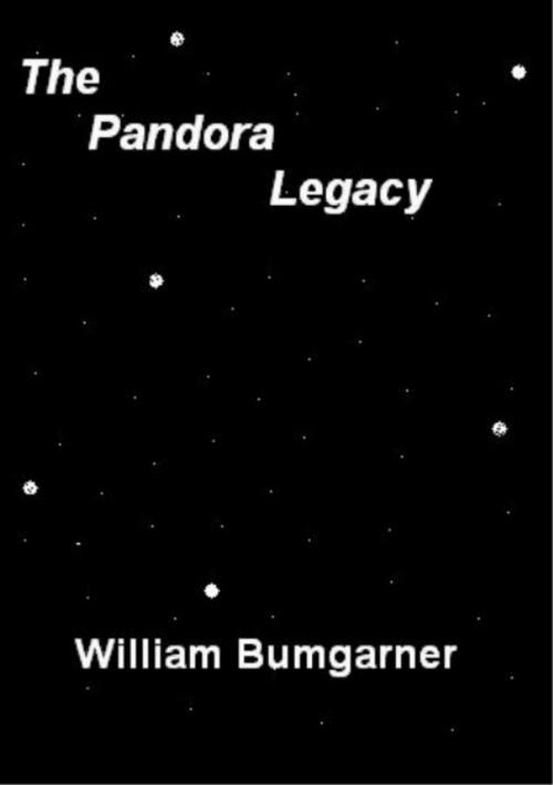 Cover of the book The Pandora Legacy by William Bumgarner, William Bumgarner