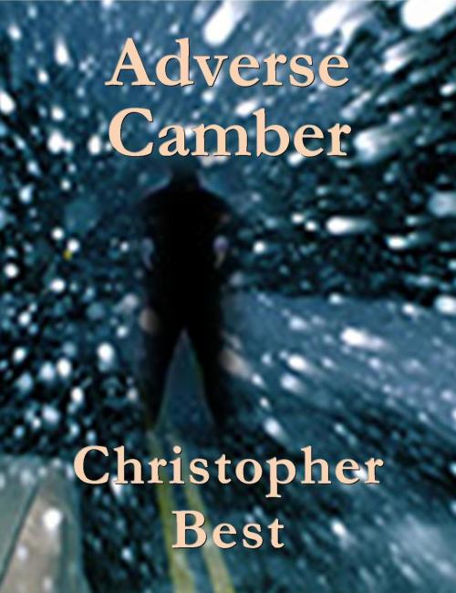 Cover of the book Adverse Camber by Christopher Best, Christopher Best