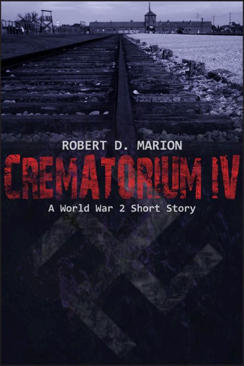 Cover of the book Crematorium IV by Robert Marion, Robert Marion