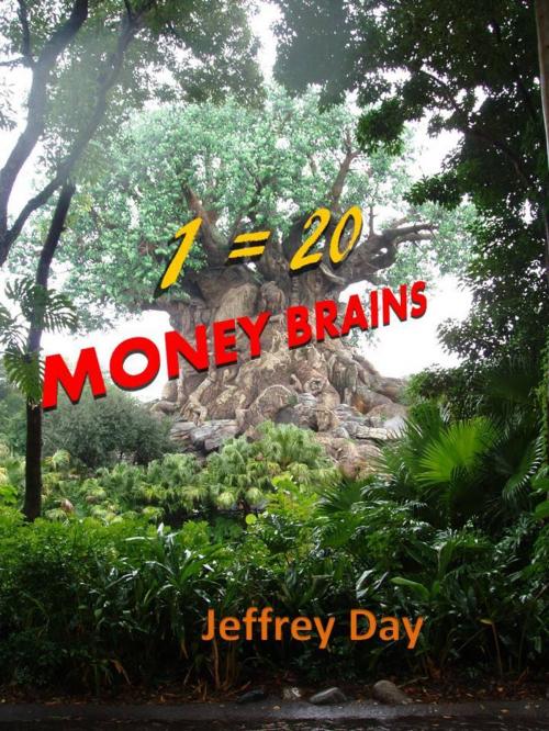 Cover of the book 1=20 Money Brains by Jeffrey Day Sr, Jeffrey Day, Sr
