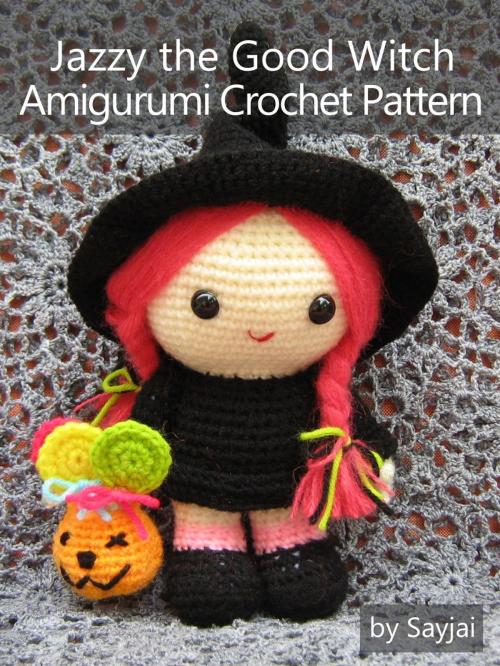 Cover of the book Jazzy the Good Witch Amigurumi Crochet Pattern by Sayjai, K and J Dolls